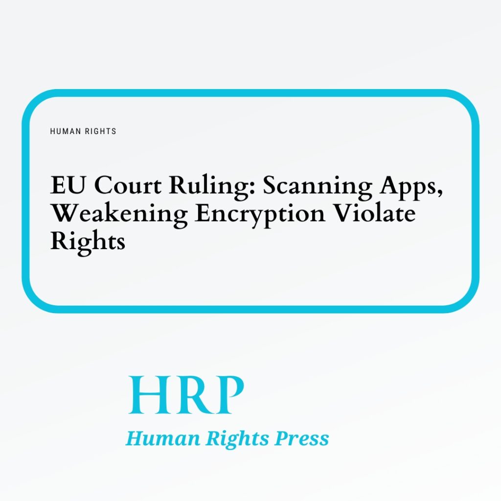 EU Court Ruling: Scanning Apps, Weakening Encryption Violate Rights