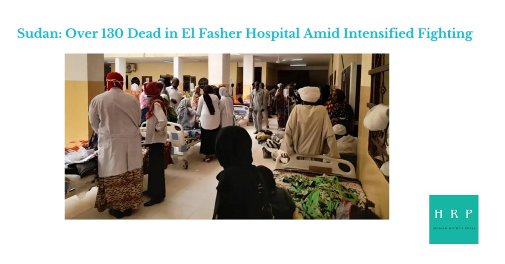 Sudan: Over 130 Dead in El Fasher Hospital Amid Intensified Fighting