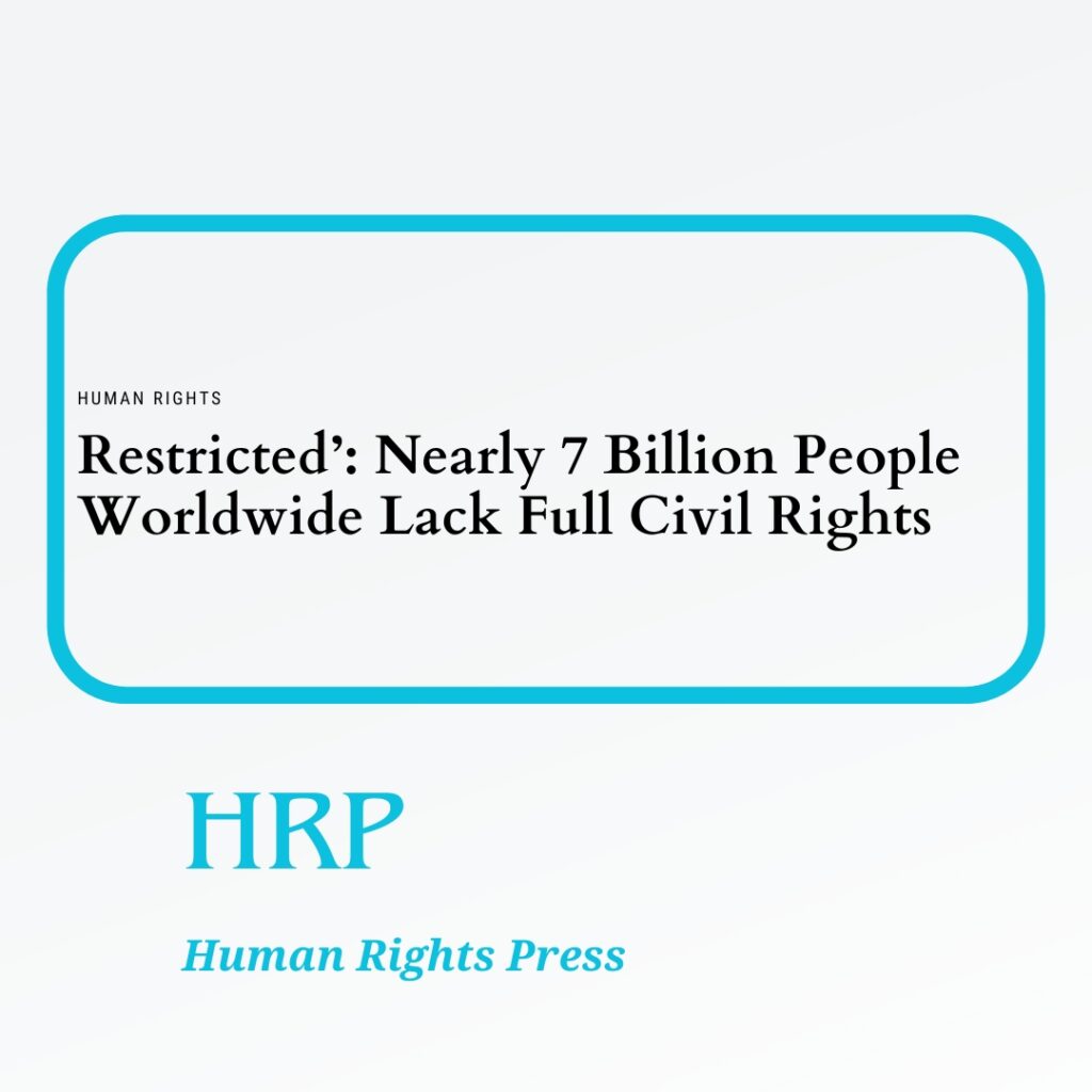 ‘Restricted’: Nearly 7 Billion People Worldwide Lack Full Civil Rights